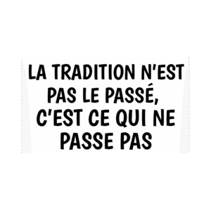 Lot de 50 stickers "La tradition, ce n'est pas le passé"